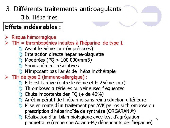 3. Différents traitements anticoagulants 3. b. Héparines Effets indésirables : Ø Risque hémorragique Ø