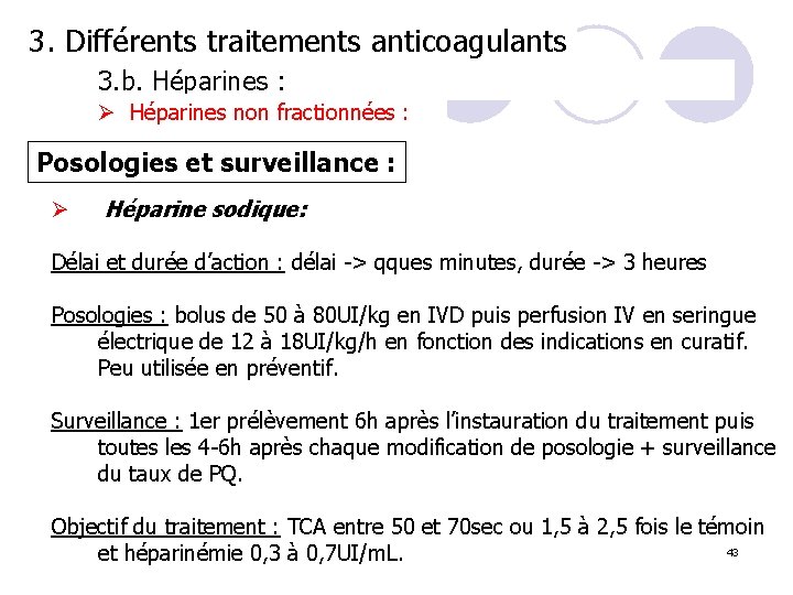 3. Différents traitements anticoagulants 3. b. Héparines : Ø Héparines non fractionnées : Posologies