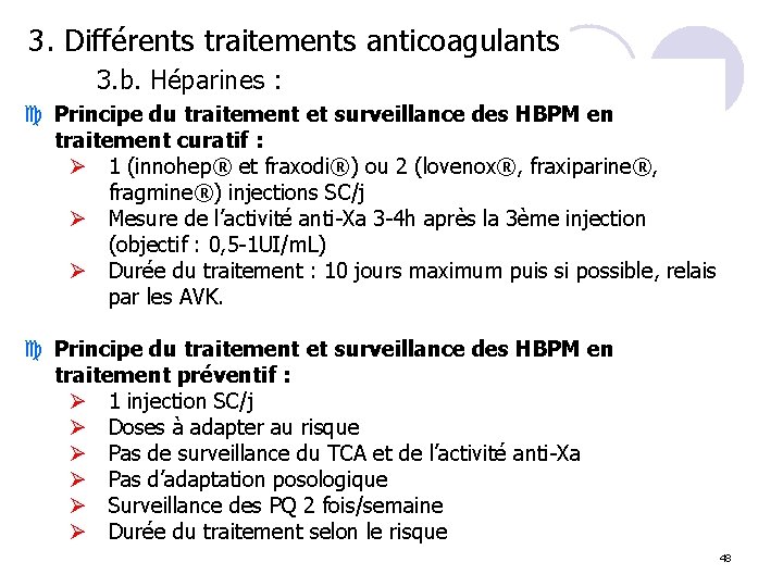 3. Différents traitements anticoagulants 3. b. Héparines : c Principe du traitement et surveillance