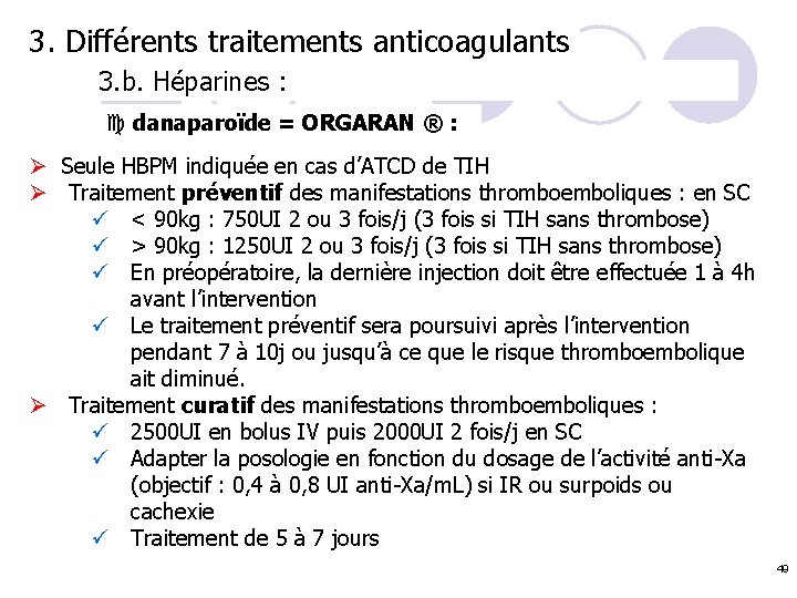 3. Différents traitements anticoagulants 3. b. Héparines : c danaparoïde = ORGARAN ® :