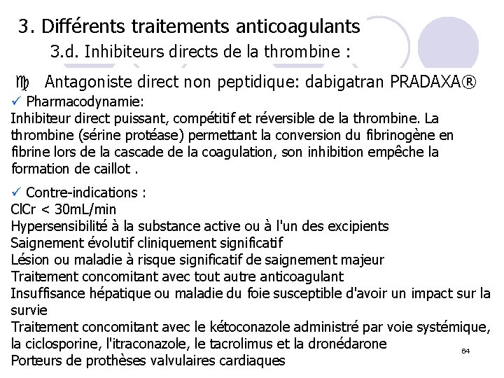 3. Différents traitements anticoagulants 3. d. Inhibiteurs directs de la thrombine : c Antagoniste