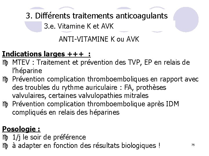 3. Différents traitements anticoagulants 3. e. Vitamine K et AVK ANTI-VITAMINE K ou AVK