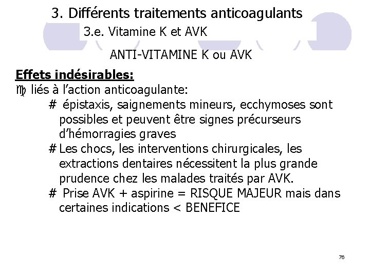 3. Différents traitements anticoagulants 3. e. Vitamine K et AVK ANTI-VITAMINE K ou AVK