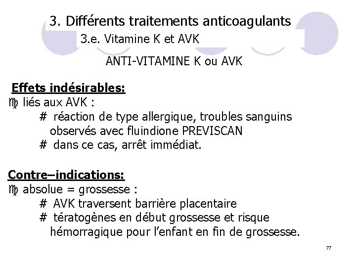 3. Différents traitements anticoagulants 3. e. Vitamine K et AVK ANTI-VITAMINE K ou AVK