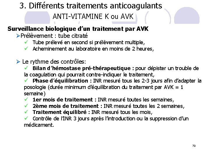 3. Différents traitements anticoagulants ANTI-VITAMINE K ou AVK Surveillance biologique d’un traitement par AVK