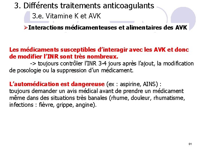 3. Vitamine K et AVK : 3. Différents traitements anticoagulants 3. e. Vitamine K