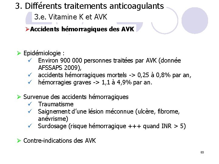 3. Vitamine K et AVK : 3. Différents traitements anticoagulants 3. e. Vitamine K