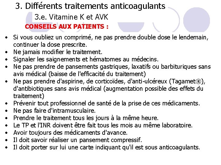 3. Différents traitements anticoagulants 3. e. Vitamine K et AVK CONSEILS AUX PATIENTS :