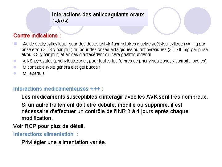 Interactions des anticoagulants oraux 1 -AVK Contre indications : l Acide acétylsalicylique, pour des