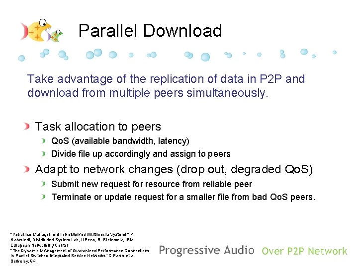 Parallel Download Take advantage of the replication of data in P 2 P and