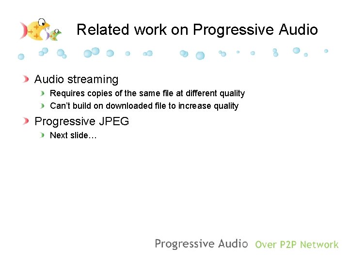 Related work on Progressive Audio streaming Requires copies of the same file at different