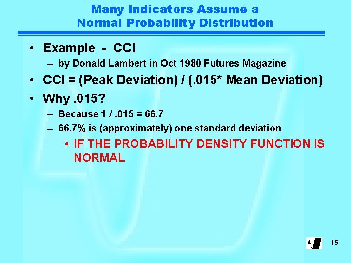 Many Indicators Assume a Normal Probability Distribution • Example - CCI – by Donald