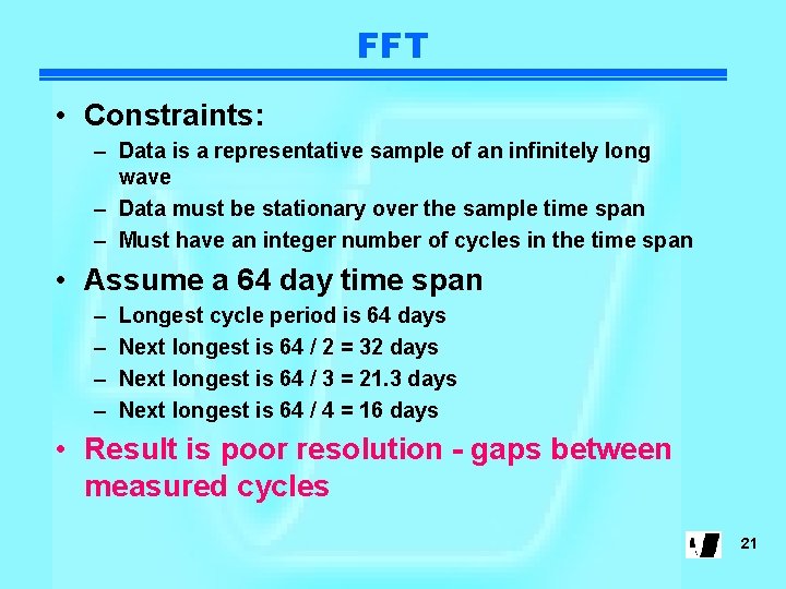 FFT • Constraints: – Data is a representative sample of an infinitely long wave