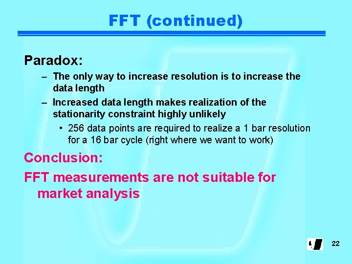 FFT (continued) Paradox: – The only way to increase resolution is to increase the