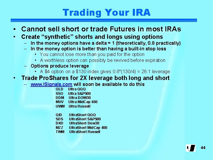 Trading Your IRA • Cannot sell short or trade Futures in most IRAs •