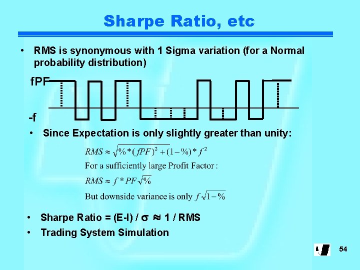 Sharpe Ratio, etc • RMS is synonymous with 1 Sigma variation (for a Normal