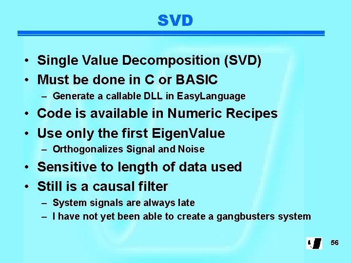 SVD • Single Value Decomposition (SVD) • Must be done in C or BASIC