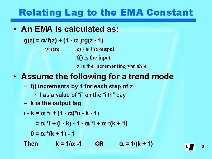 Relating Lag to the EMA Constant • An EMA is calculated as: g(z) =