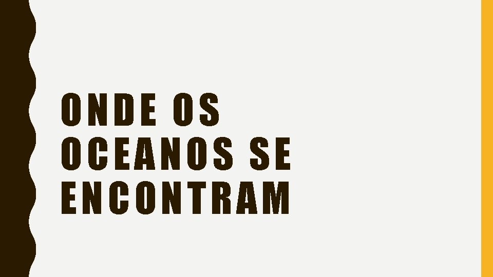 ON DE OS OCEANOS S E ENCONTRAM 