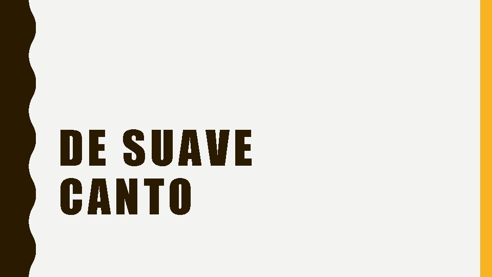 DE SUAVE CANTO 