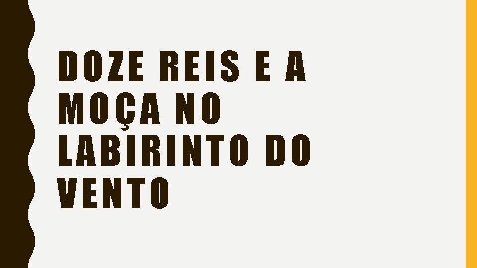 DOZE REIS E A MOÇA NO LABIRINTO DO VENTO 