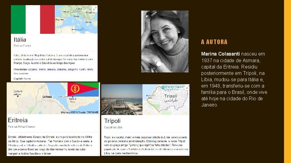 A AUTORA Marina Colasanti nasceu em 1937 na cidade de Asmara, capital da Eritreia.