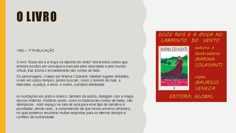 O LIVRO 1982 – 1ª PUBLICAÇÃO O livro "Doze reis e a moça no