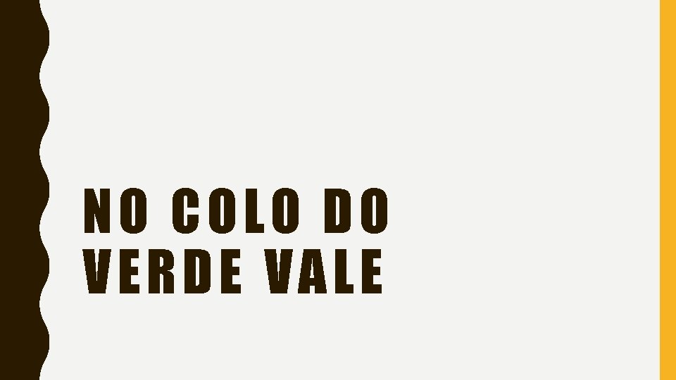NO COLO DO VERDE VALE 