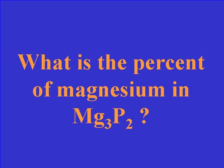 What is the percent of magnesium in Mg 3 P 2 ? 