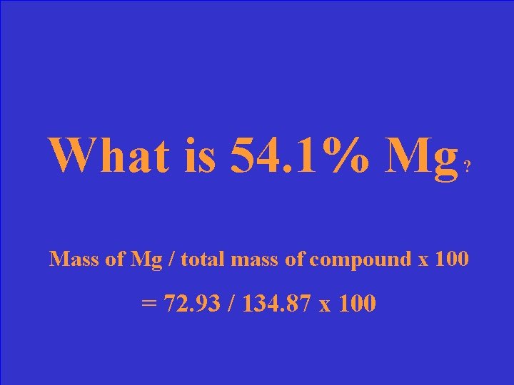 What is 54. 1% Mg ? Mass of Mg / total mass of compound