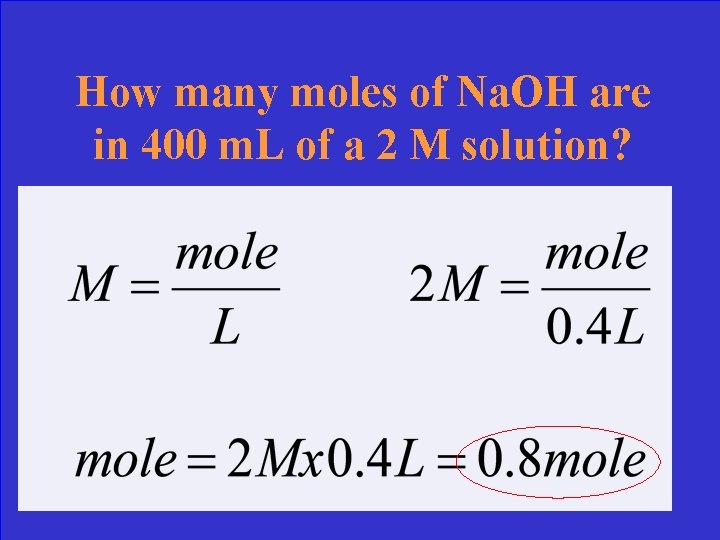 How many moles of Na. OH are in 400 m. L of a 2