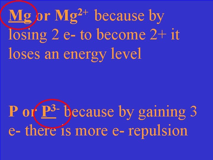 2+ Mg Mg or because by losing 2 e- to become 2+ it loses