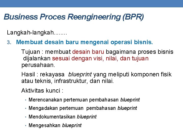 Business Proces Reengineering (BPR) Langkah-langkah. . . . 3. Membuat desain baru mengenai operasi