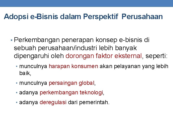 Adopsi e-Bisnis dalam Perspektif Perusahaan • Perkembangan penerapan konsep e-bisnis di sebuah perusahaan/industri lebih