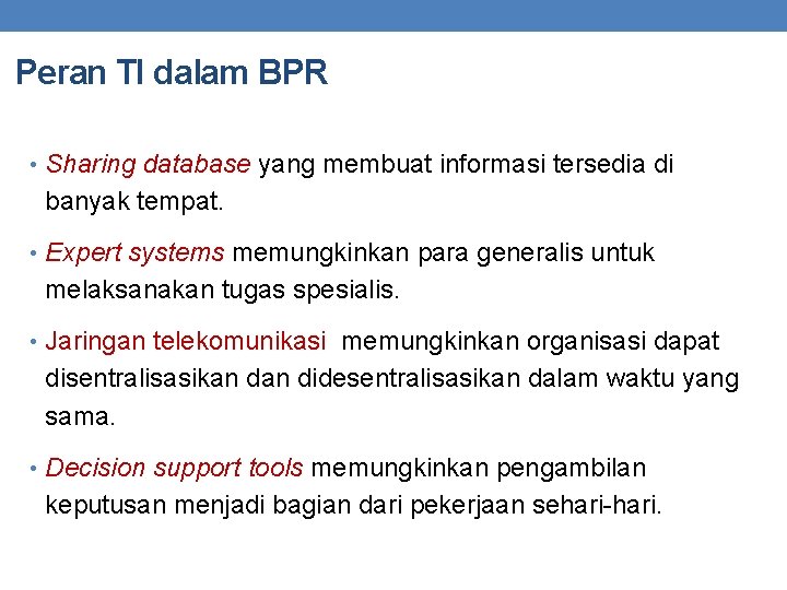 Peran TI dalam BPR • Sharing database yang membuat informasi tersedia di banyak tempat.