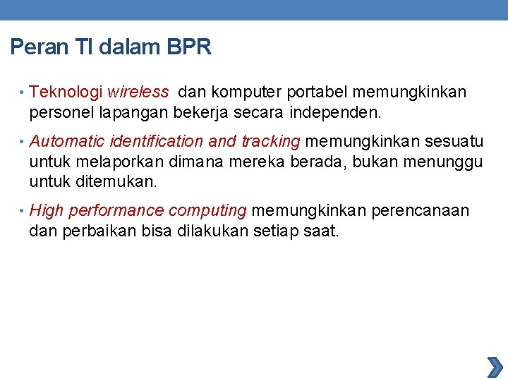 Peran TI dalam BPR • Teknologi wireless dan komputer portabel memungkinkan personel lapangan bekerja