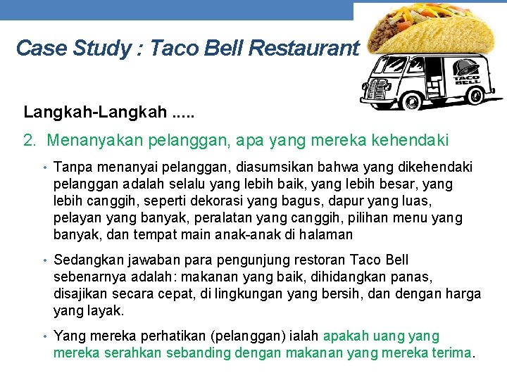 Case Study : Taco Bell Restaurant Langkah-Langkah. . . 2. Menanyakan pelanggan, apa yang