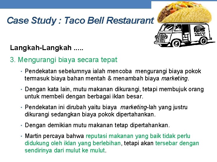 Case Study : Taco Bell Restaurant Langkah-Langkah. . . 3. Mengurangi biaya secara tepat