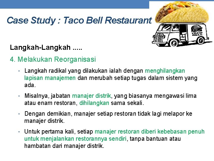 Case Study : Taco Bell Restaurant Langkah-Langkah. . . 4. Melakukan Reorganisasi • Langkah