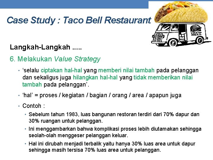 Case Study : Taco Bell Restaurant Langkah-Langkah. . . 6. Melakukan Value Strategy •