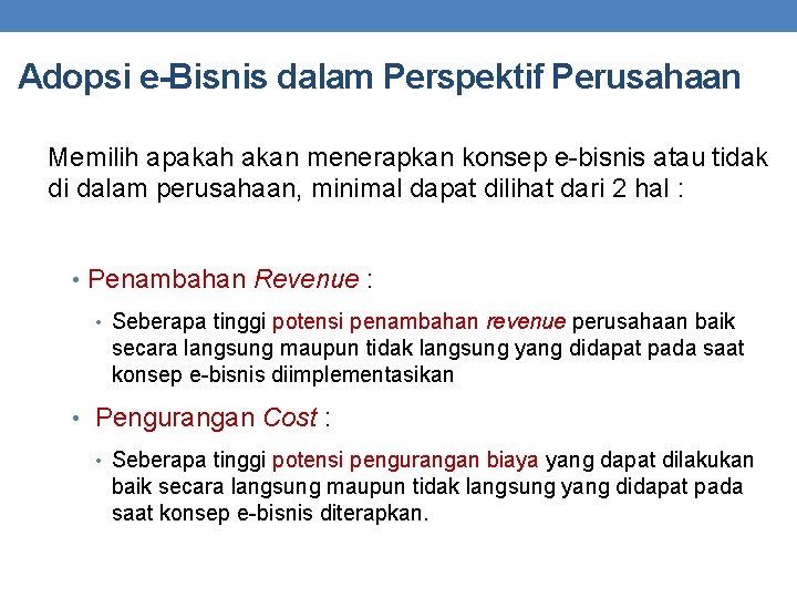 Adopsi e-Bisnis dalam Perspektif Perusahaan Memilih apakah akan menerapkan konsep e-bisnis atau tidak di