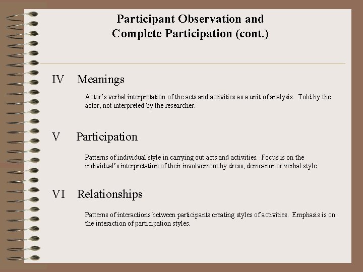 Participant Observation and Complete Participation (cont. ) IV Meanings Actor’s verbal interpretation of the