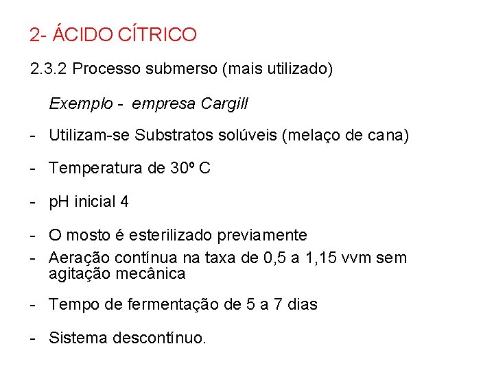 2 - ÁCIDO CÍTRICO 2. 3. 2 Processo submerso (mais utilizado) Exemplo - empresa