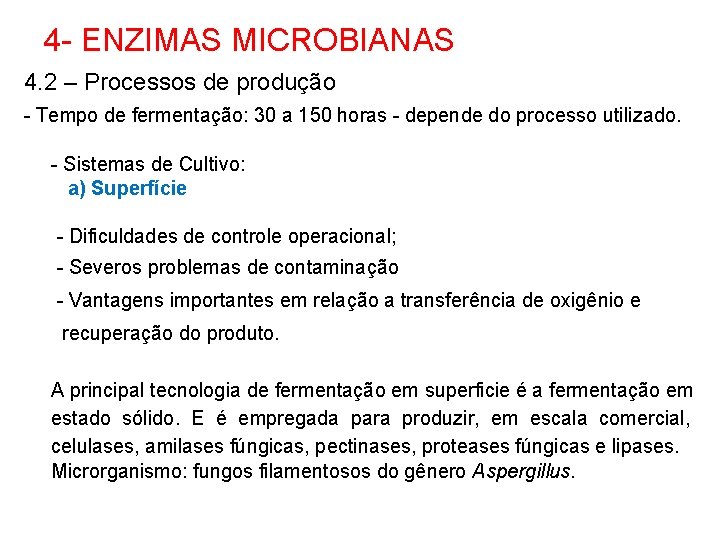 4 - ENZIMAS MICROBIANAS 4. 2 – Processos de produção - Tempo de fermentação: