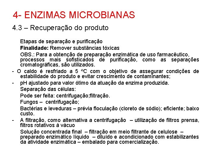 4 - ENZIMAS MICROBIANAS 4. 3 – Recuperação do produto Etapas de separação e