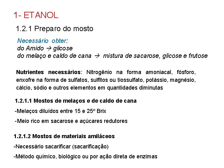 1 - ETANOL 1. 2. 1 Preparo do mosto Necessário obter: do Amido glicose