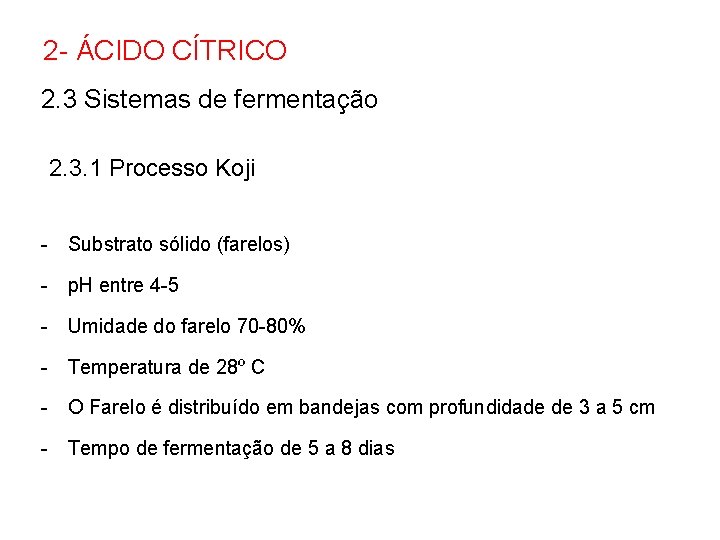 2 - ÁCIDO CÍTRICO 2. 3 Sistemas de fermentação 2. 3. 1 Processo Koji