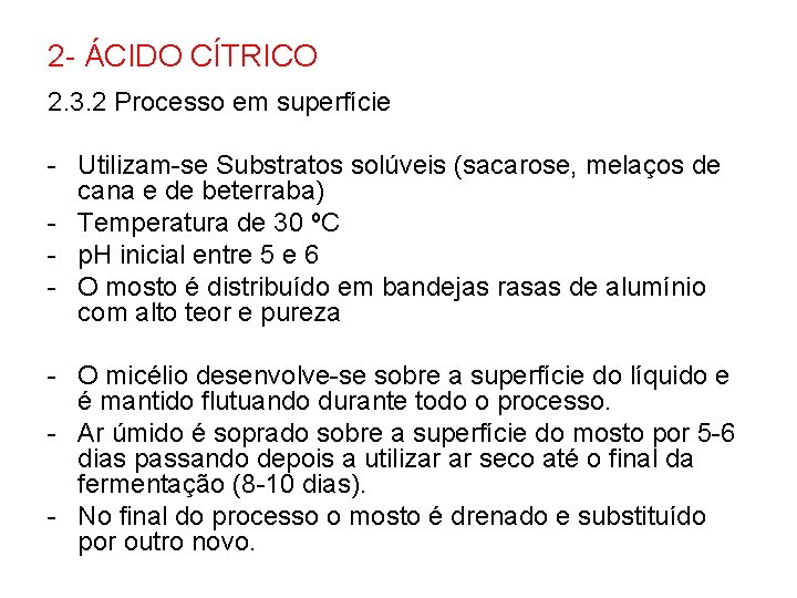 2 - ÁCIDO CÍTRICO 2. 3. 2 Processo em superfície - Utilizam-se Substratos solúveis