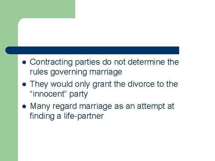l l l Contracting parties do not determine the rules governing marriage They would