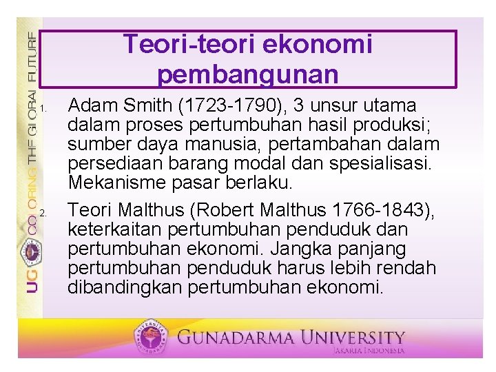 Teori-teori ekonomi pembangunan 1. 2. Adam Smith (1723 -1790), 3 unsur utama dalam proses Teori-teori ekonomi pembangunan 1. 2. Adam Smith (1723 -1790), 3 unsur utama dalam proses